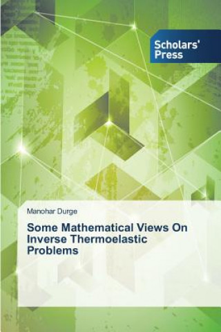 Buch Some Mathematical Views On Inverse Thermoelastic Problems Manohar Durge