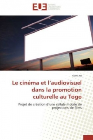 Buch Le Cin ma Et L Audiovisuel Dans La Promotion Culturelle Au Togo Komi Ati