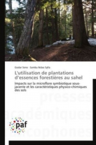 Könyv L'Utilisation de Plantations D Essences Forestieres Au Sahel Godar Sene