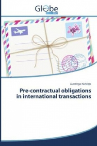 Carte Pre-Contractual Obligations in International Transactions Gundega K rkli a