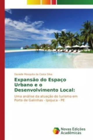 Könyv Expansao do Espaco Urbano e o Desenvolvimento Local Danielle Mesquita da Costa Silva