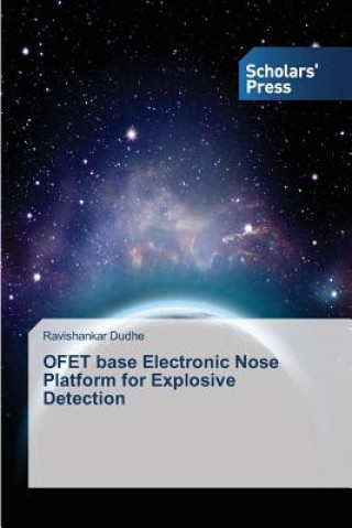 Knjiga OFET base Electronic Nose Platform for Explosive Detection Ravishankar Dudhe