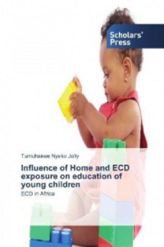 Kniha Influence of Home and ECD exposure on education of young children Jolly Tumuhairwe Nyeko