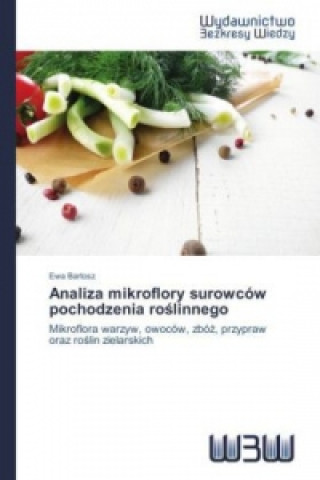 Книга Analiza Mikroflory Surowcow Pochodzenia Ro Linnego Ewa Bartosz