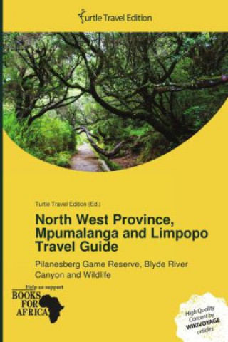 Kniha North West Province, Mpumalanga and Limpopo Travel Guide 