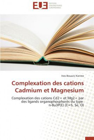 Knjiga Complexation Des Cations Cadmium Et Magnesium Ines Bouaziz Karime