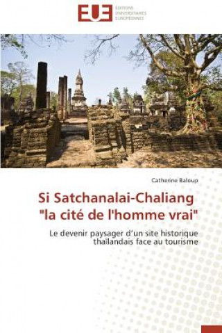 Knjiga Si Satchanalai-Chaliang "la Cit  de l'Homme Vrai" Catherine Baloup