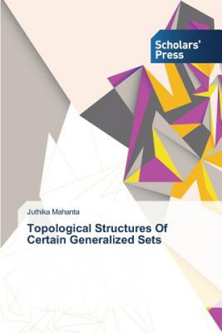 Kniha Topological Structures Of Certain Generalized Sets Juthika Mahanta