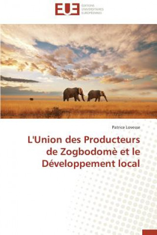Könyv L'Union Des Producteurs de Zogbodom  Et Le D veloppement Local Patrice Lovesse