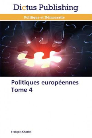 Kniha Politiques Europeennes Tome 4 François Charles