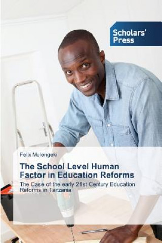 Book School Level Human Factor in Education Reforms Felix Mulengeki