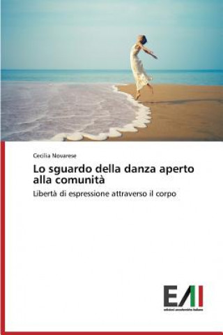 Buch Lo Sguardo Della Danza Aperto Alla Comunita Novarese Cecilia