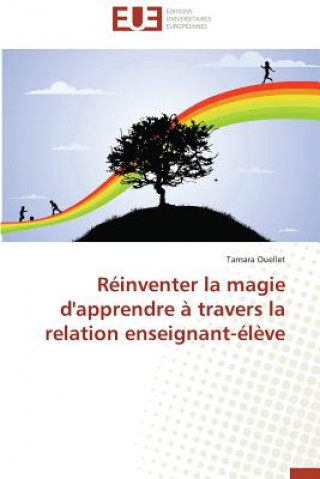 Книга R inventer La Magie d'Apprendre   Travers La Relation Enseignant- l ve Tamara Ouellet