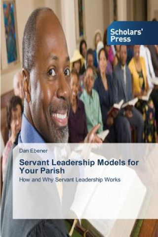 Kniha Servant Leadership Models for Your Parish Dan Ebener