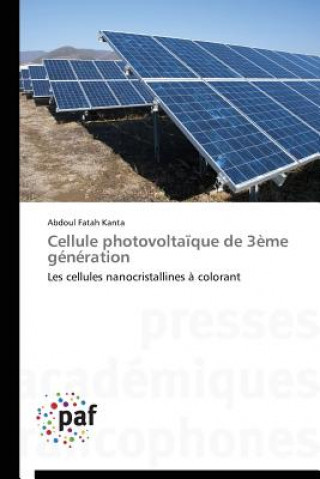 Książka Cellule Photovoltaique de 3eme Generation Abdoul F. Kanta