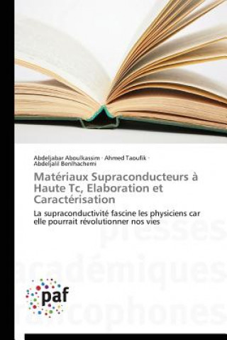 Könyv Materiaux Supraconducteurs A Haute Tc, Elaboration Et Caracterisation Abdeljabar Aboulkassim