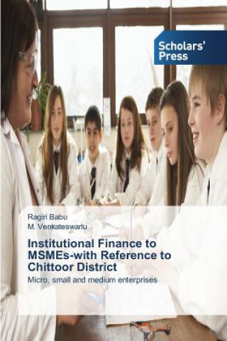 Knjiga Institutional Finance to MSMEs-with Reference to Chittoor District Ragiri Babu