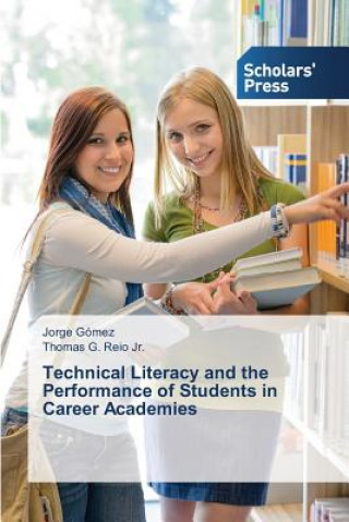 Kniha Technical Literacy and the Performance of Students in Career Academies Jorge Gómez