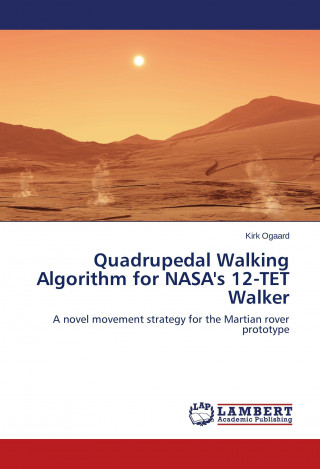 Książka Quadrupedal Walking Algorithm for NASA's 12-TET Walker Kirk Ogaard