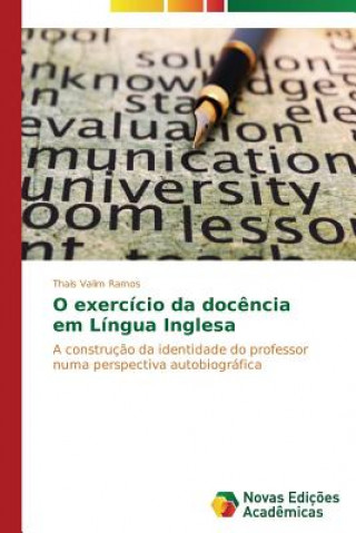 Книга O exercicio da docencia em lingua inglesa Thaís Valim Ramos