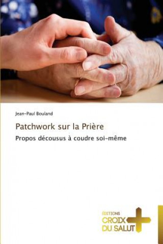 Kniha Patchwork sur la priere Jean-Paul Bouland