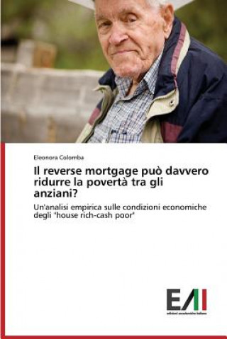 Книга Reverse Mortgage Puo Davvero Ridurre La Poverta Tra Gli Anziani? Eleonora Colomba