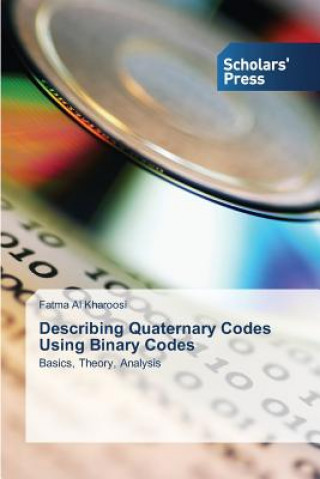 Kniha Describing Quaternary Codes Using Binary Codes Fatma Al Kharoosi