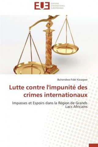 Livre Lutte Contre l'Impunit  Des Crimes Internationaux Buhendwa Fidel Kasagwe