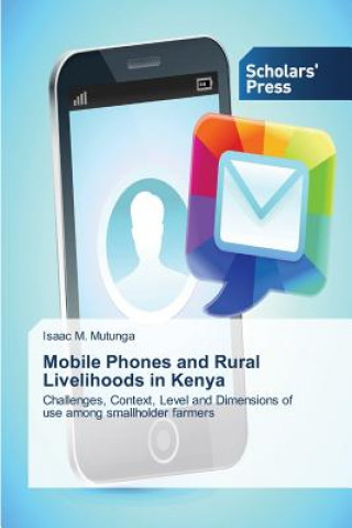 Książka Mobile Phones and Rural Livelihoods in Kenya Isaac M. Mutunga