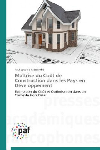 Könyv Maitrise Du Cout de Construction Dans Les Pays En Developpement Paul Louzolo-Kimbembé