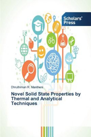 Carte Novel Solid State Properties by Thermal and Analytical Techniques Dhruthiman R. Mantheni