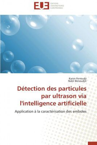 Könyv D tection Des Particules Par Ultrason Via l'Intelligence Artificielle Karim Ferroudji