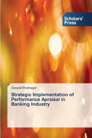 Buch Strategic Implementation of Performance Apraisal in Banking Industry Deepali Bhatnagar