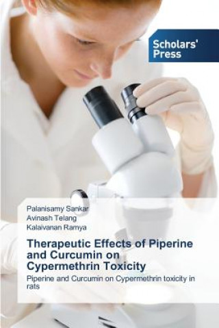 Книга Therapeutic Effects of Piperine and Curcumin on Cypermethrin Toxicity Palanisamy Sankar