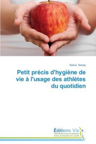 Book Petit Precis d'Hygiene de Vie A l'Usage Des Athletes Du Quotidien Darius Saclay