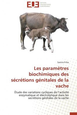 Könyv Les Param tres Biochimiques Des S cr tions G nitales de la Vache Samira Friha