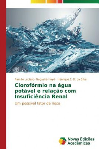 Kniha Cloroformio na agua potavel e relacao com Insuficiencia Renal Henrique E. B. da Silva