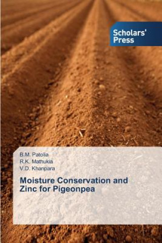 Könyv Moisture Conservation and Zinc for Pigeonpea B. M. Patolia