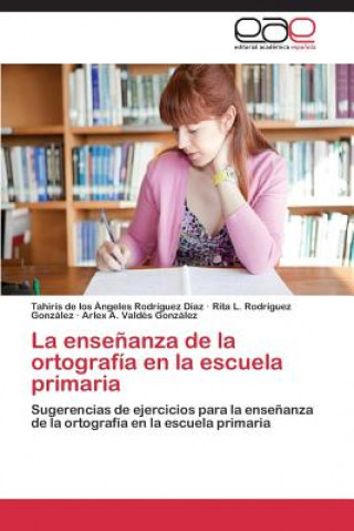 Kniha Ensenanza de La Ortografia En La Escuela Primaria Tahiris de los Ángeles Rodríguez Díaz