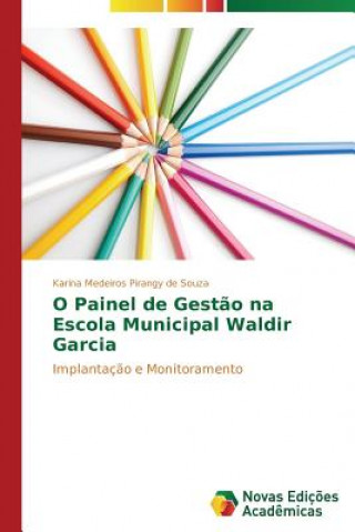 Book O Painel de Gestao na Escola Municipal Waldir Garcia Karina Medeiros Pirangy de Souza