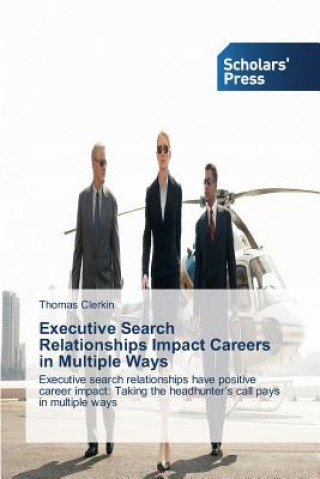 Carte Executive Search Relationships Impact Careers in Multiple Ways Clerkin Thomas