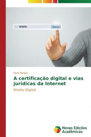 Kniha certificacao digital e vias juridicas da Internet Dora Berger