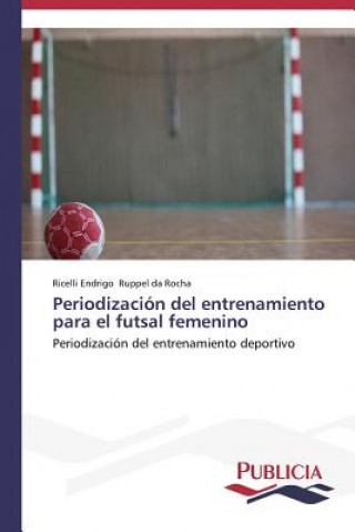 Carte Periodizacion del entrenamiento para el futsal femenino Ricelli Endrigo Ruppel da Rocha