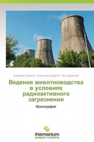 Carte Vedenie Zhivotnovodstva V Usloviyakh Radioaktivnogo Zagryazneniya Vladimir Levakhin