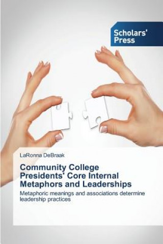 Livre Community College Presidents' Core Internal Metaphors and Leaderships Debraak Laronna