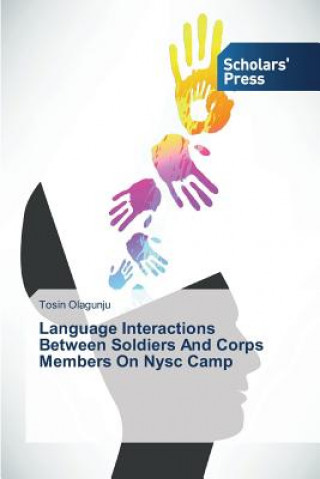 Carte Language Interactions Between Soldiers And Corps Members On Nysc Camp Tosin Olagunju