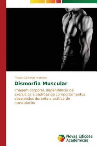 Knjiga Dismorfia Muscular Thiago Camargo Iwamoto