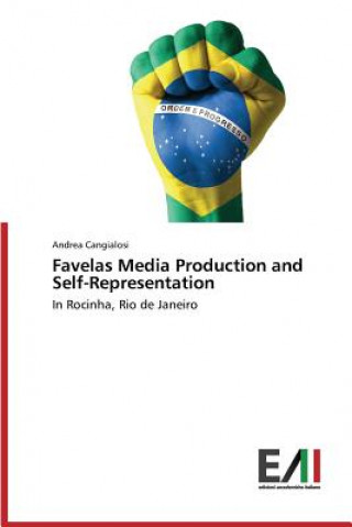 Könyv Favelas Media Production and Self-Representation Andrea Cangialosi