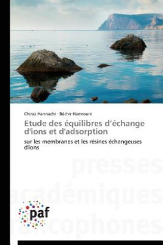 Könyv Etude Des Equilibres D Echange d'Ions Et d'Adsorption Chiraz Hannachi