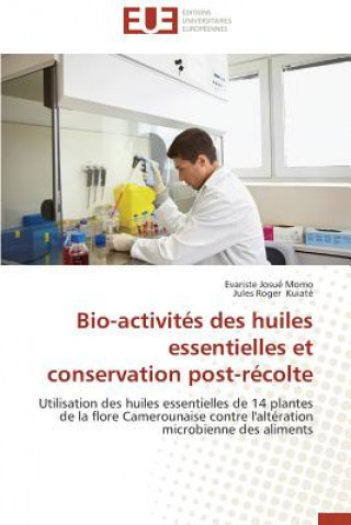 Könyv Bio-Activit s Des Huiles Essentielles Et Conservation Post-R colte Evariste Josué Momo